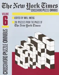 USED-The New York Times Daily Crossword Puzzle Omnibus, Volume 6 (NY Times) by Will Weng (Paperback)