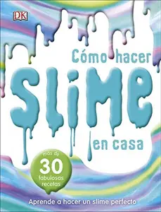 USED-Cómo hacer slime en casa: Más de 30 fabulosas recetas by DK (Hardcover)