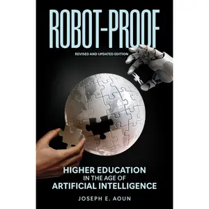 USED-Robot-Proof, Revised and Updated Edition: Higher Education in the Age of Artificial Intelligence by Aoun, Joseph E. (Paperback)