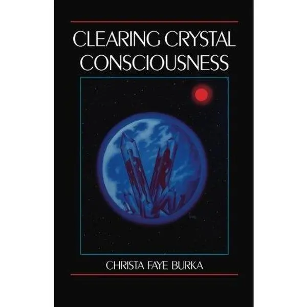 USED-Clearing Crystal Consciousness by Christa Faye Burka (Paperback)
