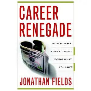 USED-Career Renegade: How to Make a Great Living Doing What You Love by Fields, Jonathan (Paperback)