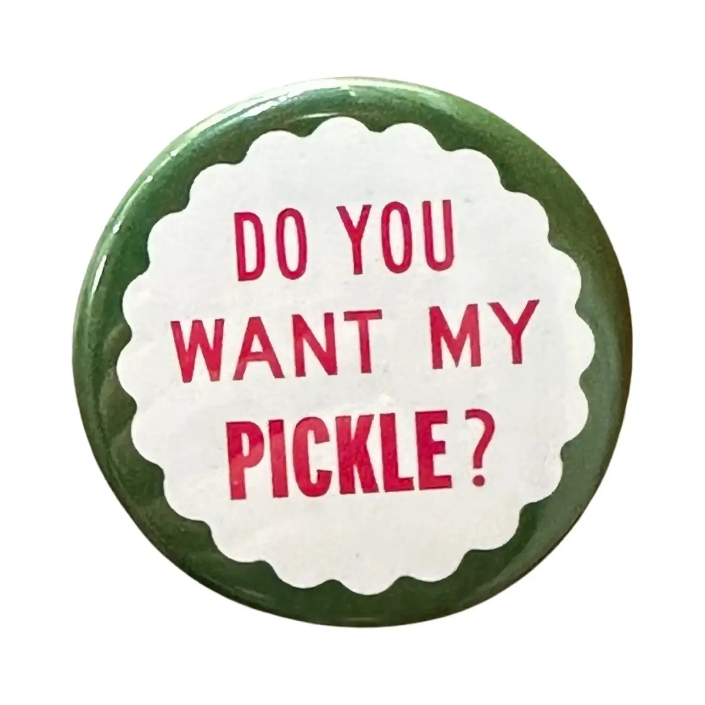 Do You Want My Pickle? Pin Button