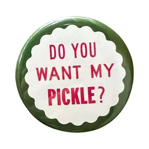 Do You Want My Pickle? Pin Button