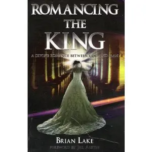 USED-Romancing the King - A Divine Romance Between God and Man by Brian Lake Foreward by Jill Austin (Paperback)