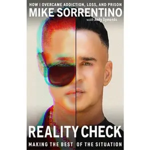 Reality Check: Making the Best of the Situation - How I Overcame Addiction, Loss, and Prison -- Mike The Situation Sorrentino, Hardcover