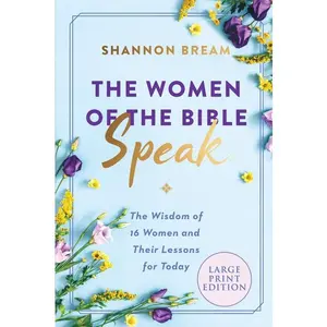 The Women of the Bible Speak: The Wisdom of 16 Women and Their Lessons for Today by Shannon Bream [Paperback Book]