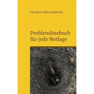 USED-Problemlösebuch für jede Notlage: Funktioniert zuverlässig by Zu Moschdehner, Herold (Paperback)