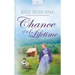 USED-Chance of a Lifetime (Kentucky Chances, Book 3) (Heartsong Presents #672) by Kelly Eileen Hake (Unknown)