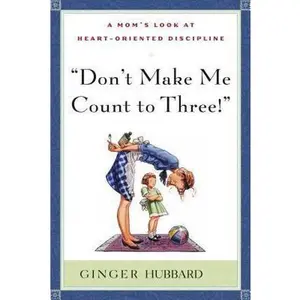 USED-Don't Make Me Count to Three by Ginger Hubbard (Paperback)
