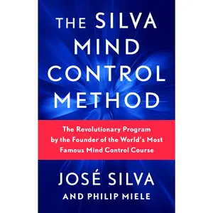 The Silva Mind Control Method: The Revolutionary Program by the Founder of the World's  Famous Mind Control Course -- José Silva - Paperback