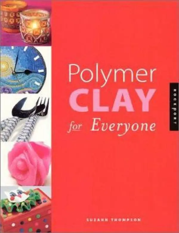 Used "Polymer Clay for Everyone" by Suzann Thompson (Paperback, English, 112 Pages, 0.98 lbs, Tutorials Included) - Clay Art, Decorating, Modeling, Sculpting Craft Guide