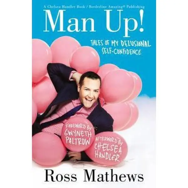 USED-Man Up!: Tales of My Delusional Self-Confidence (A Chelsea Handler Book/Borderline Amazing Publishing) by Ross Mathews (Hardcover)
