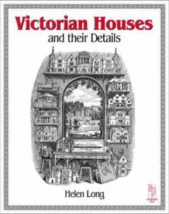USED-Victorian Houses and Their Details: The Role of Publications in Their Building and Decoration by Helen C. Long (Paperback)