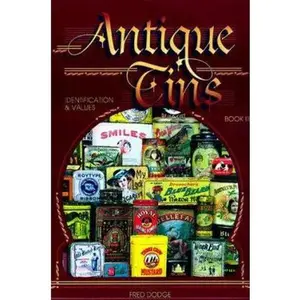 USED-Antique Tins: Identification & Values, Book 3 by Fred Dodge (Hardcover)