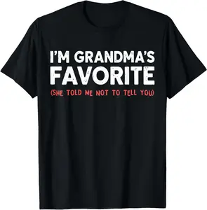 100% Cotton Funny Grandma’s Favorite Grandchild I'm Grandma’s Favorite T-Shirt