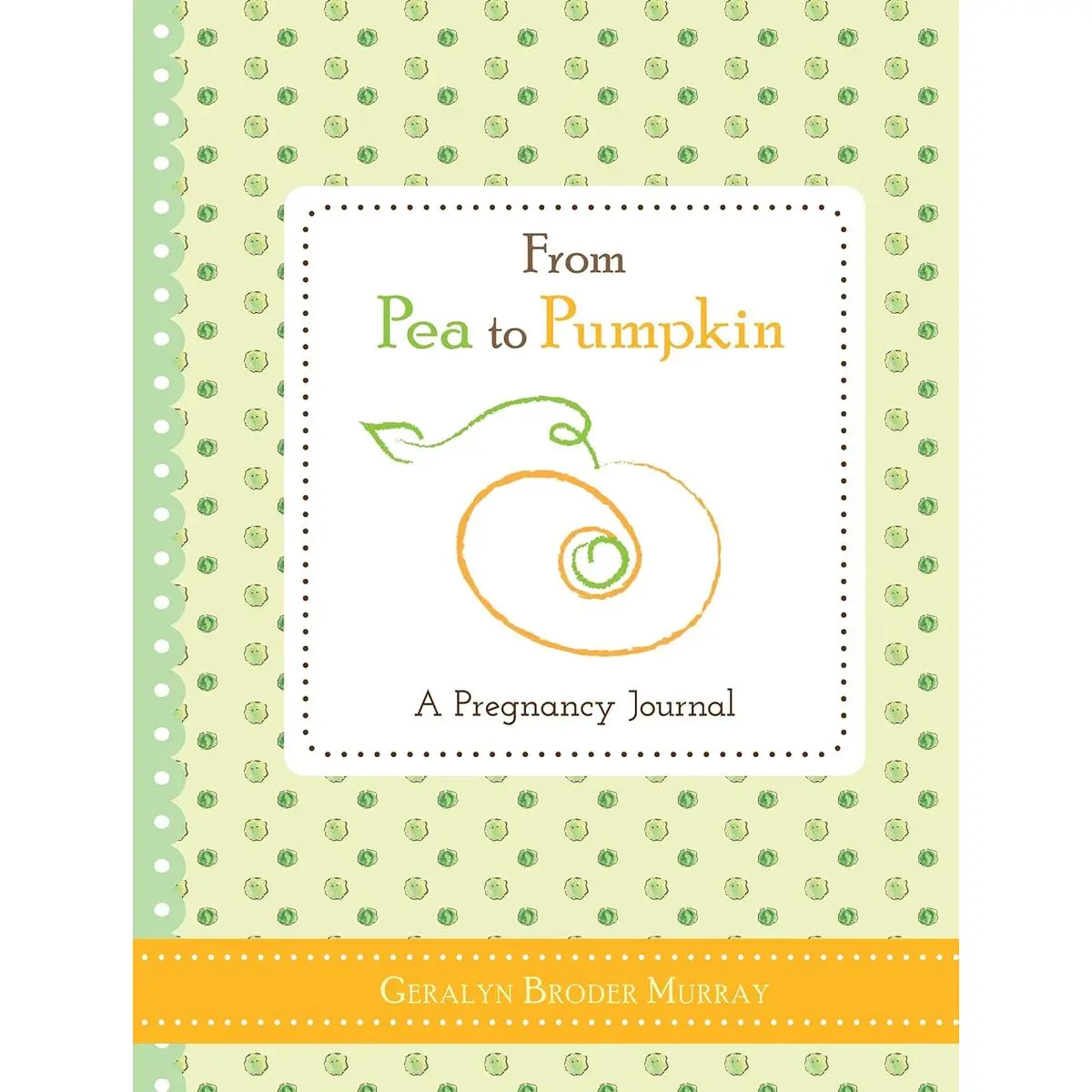 From Pea to Pumpkin: A Pregnancy Journal (Essential and Thoughtful Gift for Expecting Mothers and New Moms) Hardcover – March 5, 2013