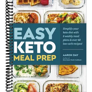 Easy Keto Meal Prep: Simplify Your Keto Diet with 8 Weekly Meal Plans and 60 Delicious Recipes
