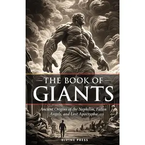 The Book of Giants: Ancient Origins of the Nephilim, Fallen Angels, and Lost Apocrypha