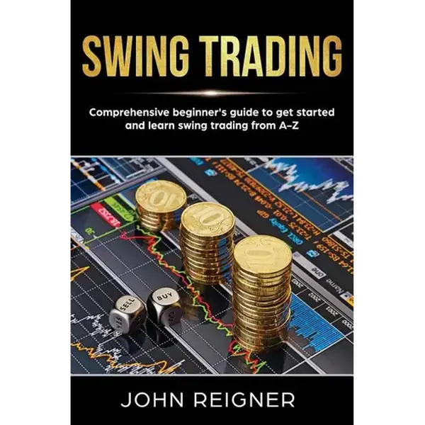 Swing Trading: Comprehensive Beginner's Guide to get started and Learn Swing Trading from A-Z - Paperback