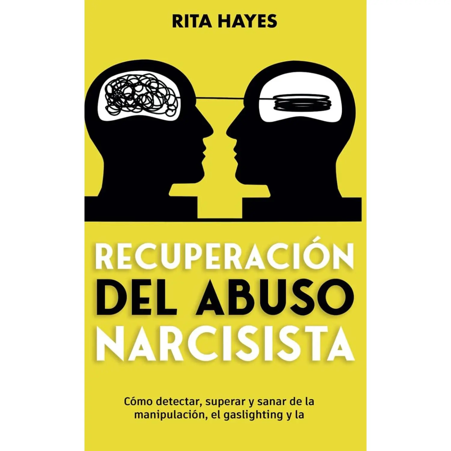 Recuperación del abuso narcisista: Cómo detectar, superar y sanar de la manipulación, el gaslighting y la codependencia Rita Hayes Español