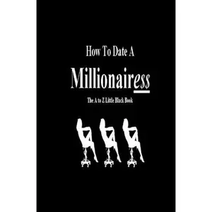 USED-How to Date a Millionairess: The A to Z Little Black Book by Felicity (Paperback)
