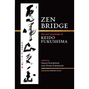 Zen Bridge: The Zen Teachings of Keido Fukushima