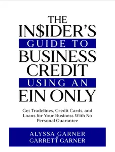 The Insider’s Guide to Business Credit Using an EIN Only: Get Tradelines, Credit Cards, and Loans for Your Business with No Personal Guarantee - Paperback