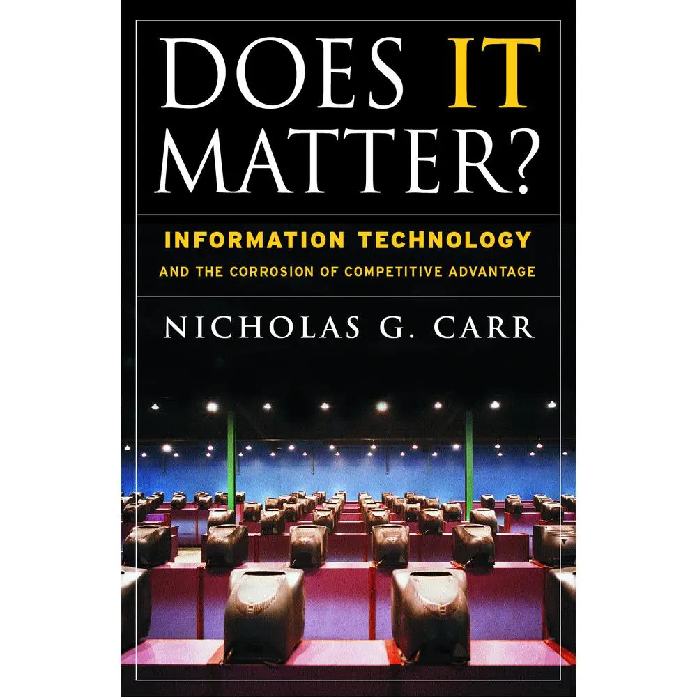 USED-Does It Matter?: Information Technology and the Corrosion of Competitive Advantage by Carr, Nicholas G. (Hardcover)