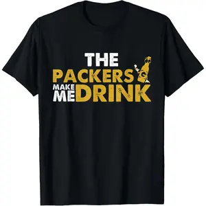The Packers Make Me Drink Funny Apparel T-Shirt,Made in USA