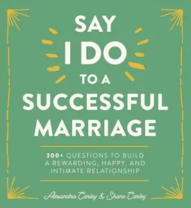 USED-Say I Do to a Successful Marriage: 365 Questions to Build a More Rewarding, Happier, and Intimate Relationship by Lewis, Alexandra (Paperback)