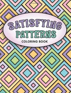 Satisfying Patterns Coloring Book: Bold and Easy Designs For Adults and Teens With Simple Geometric and Cute Illustrations