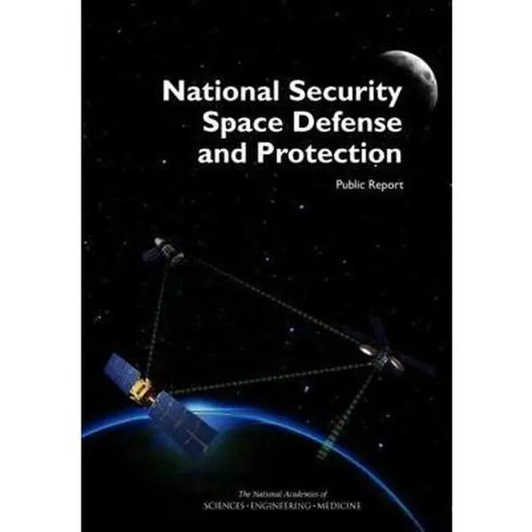 USED-National Security Space Defense and Protection: Public Report by National Academies of Sciences Engineeri (Paperback)