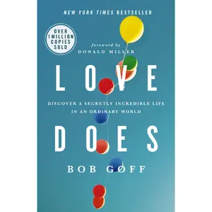 Love Does: Discover a Secretly Incredible Life in an Ordinary World by Bob Goff [Paperback Book]