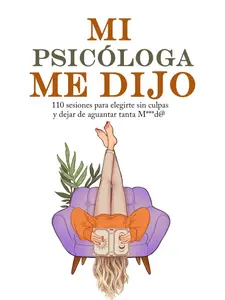 MI PSICÓLOGA ME DIJO: 110 sesiones para elegirte sin culpas y dejar de aguantar tanta mierd* (Spanish Edition) Paperback – June 26, 2025