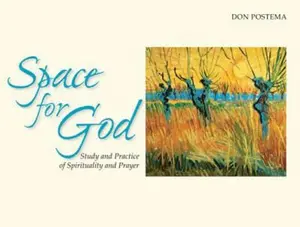 USED-Space for God: The Study and Practice of Spirituality and Prayer by Postema, Don (Paperback)