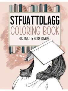 STFUATTDLAGG Coloring Book For Smutty Book Lovers: Bookish Colouring Book for Women Who Love Spicy Romance Books and Novels - Smut Reader Book With Quotes and Illustrations