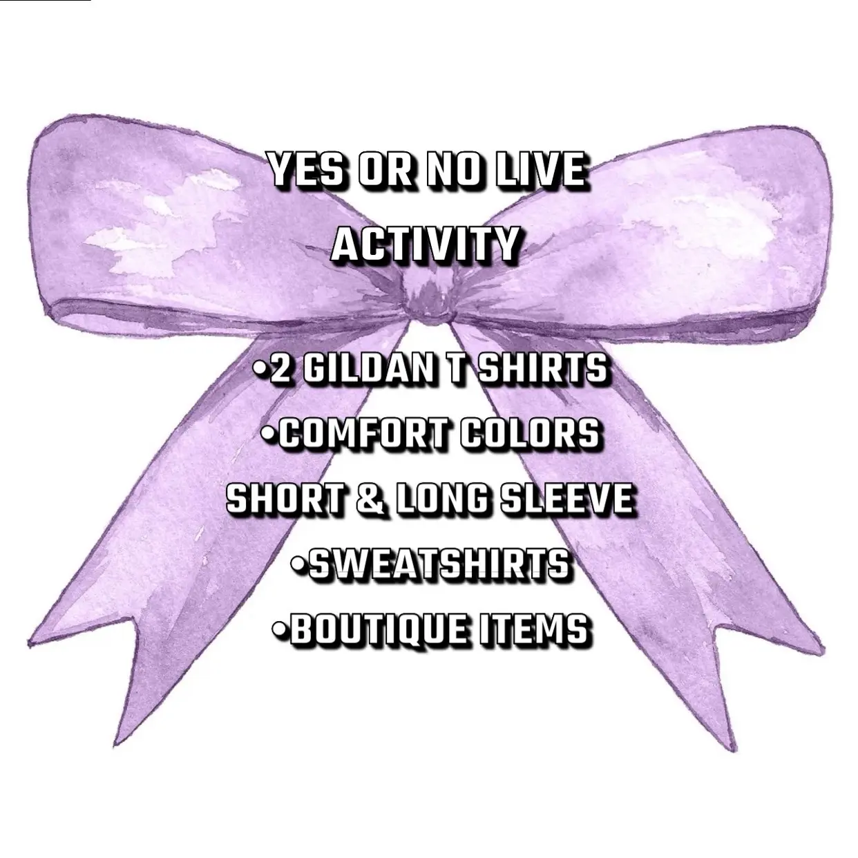 Yes or No Live Activity (Shirts, Boutique Clothing, Blankets, etc.)