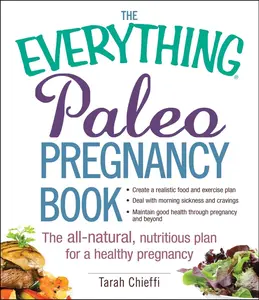 USED-The Everything Paleo Pregnancy Book: The All-Natural, Nutritious Plan for a Healthy Pregnancy by Chieffi, Tarah (Paperback)