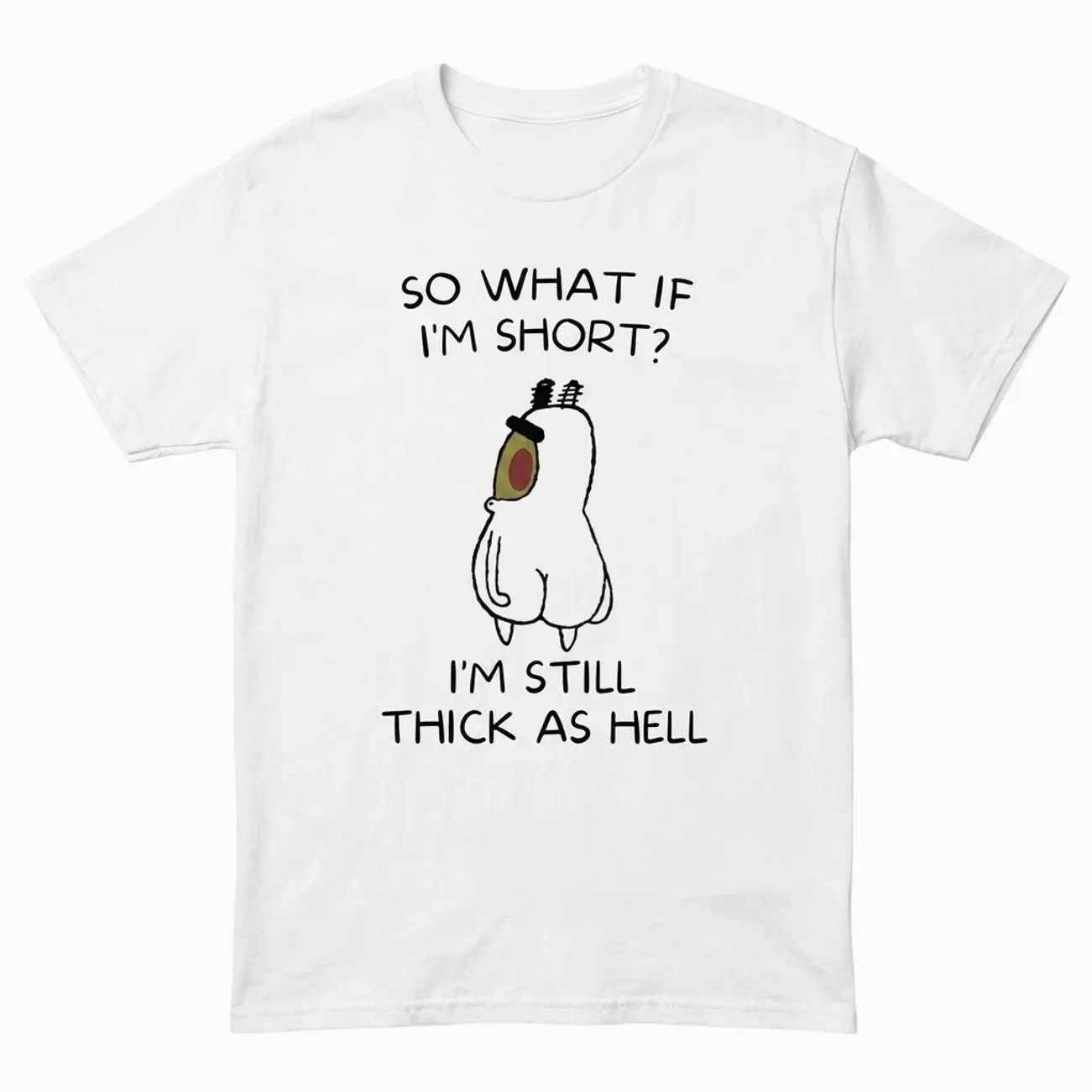 So What If I’m Short I’m Still Thick as Hell Plankton T-Shirt 59A