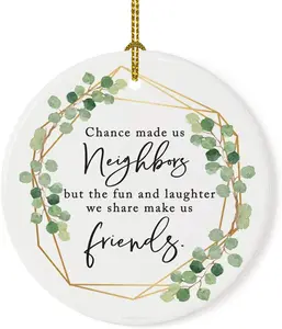 Round Ceramic Porcelain Christmas Tree Ornament Keepsake Gift for Friend, Chance Made Us Neighbors, Fun Laughter Made Us Friends, Greenery Floral, Neighbor Christmas Ornament