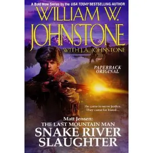 USED-Snake River Slaughter (Matt Jensen: The Last Mountain Man, Book 5) by William W. Johnstone (Paperback)