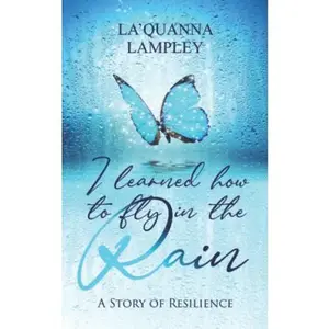 USED-I Learned How to Fly in the Rain: A Story of Resilience by La'Quanna Lampley (Paperback)