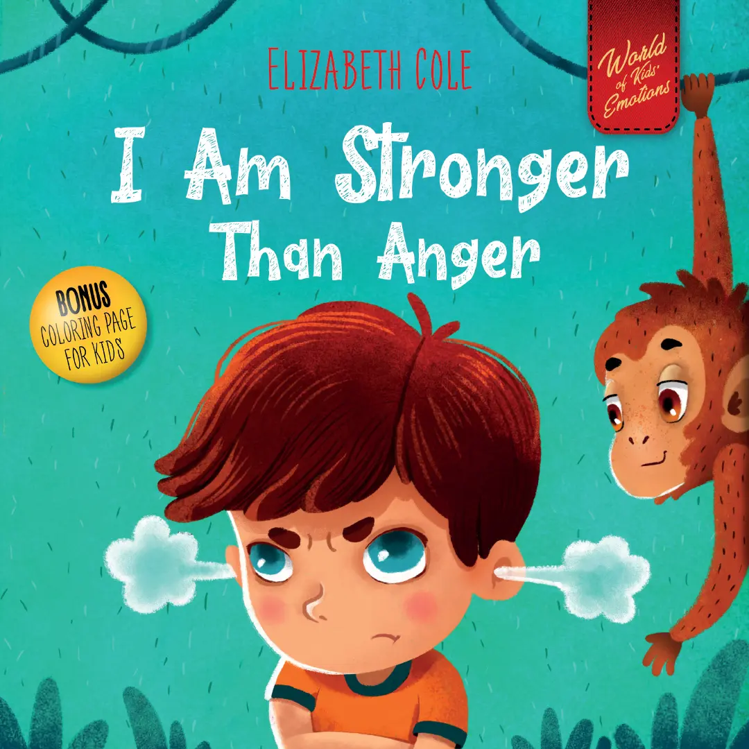 I Am Stronger Than Anger: Picture Book About Anger Management And Dealing With Kids Emotions And Feelings