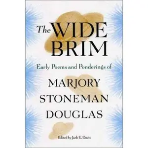 USED-The Wide Brim: Early Poems and Ponderings of Marjory Stoneman Douglas by Marjory Stoneman Douglas (Paperback)