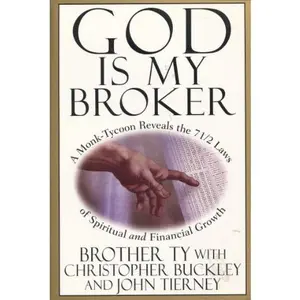 USED-God Is My Broker: A Monk-Tycoon Reveals the 7 1/2 Laws of Spiritual and Financial Growth by Brother Ty (Paperback)