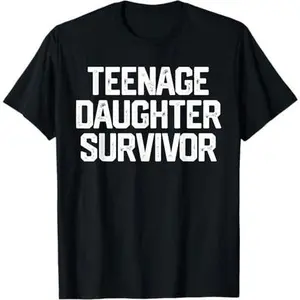 TEENAGE DAUGHTER SURVIVOR Father's Day Gift Dad Joke T-Shirt