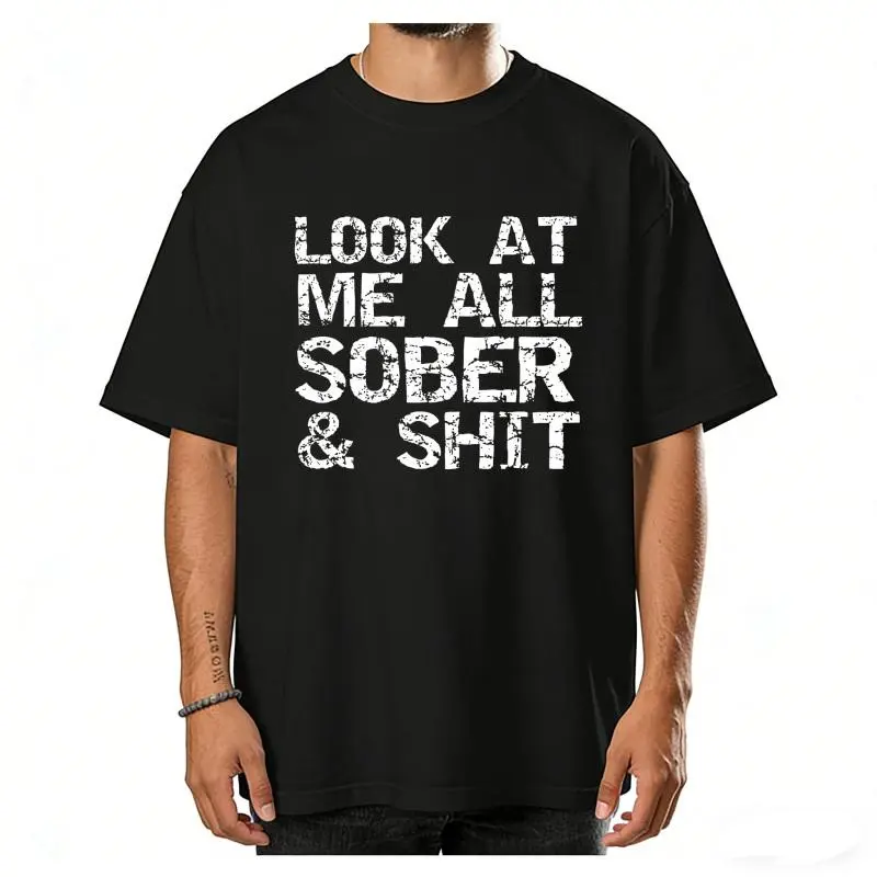 Funny Sobriety Gift T-Shirt - "Look at Me for all Sober & " Addiction Recovery Tee - Black with White Text - Lightweight Everyday Shirt for AA Meetings, Gym, Casual Outfits - Machine Washable - Funny Sober Life Apparel - Round Neck Short Sleeve - Di