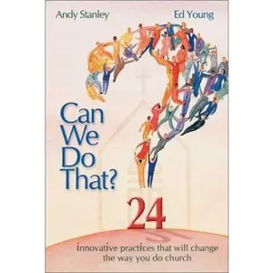USED-Can We Do That: 24 Innovative Practices That Will Change the Way You Do Church by Andy Stanley (Hardcover)
