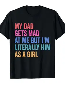 My dad often gets angry with me, but I am his female version of the patterned T-shirt - a soft 180g unisex T-shirt with a black background and multi-color printing, a retro casual short sleeved round neck, and a fun family gift