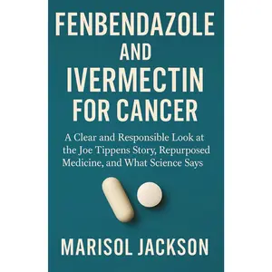 FENBENDAZOLE AND IVERMECTIN FOR CANCER: A Clear and Responsible Look at the Joe Tippens Story, Repurposed Medicine